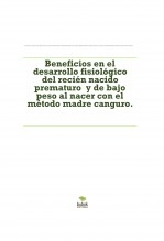 Beneficios en el desarrollo fisiológico del recién nacido prematuro y de bajo peso al nacer con el método madre canguro.