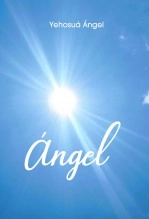 Libro Ángel, autor Yehosuá Ángel Libro Ángel, autor Yehosuá Ángel