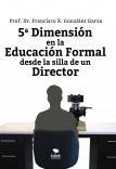 5a Dimensión en la Educación formal desde la silla de un Director 5a Dimensión en la Educación formal desde la silla de un Director
