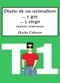 Diario de un Treintañero... y Gay... y Ciego. Primera Temporada Diario de un Treintañero... y Gay... y Ciego. Primera Temporada