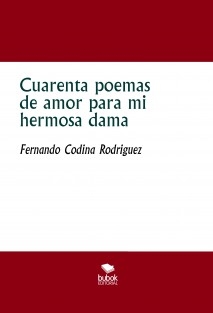 Cuarenta poemas de amor para mi hermosa dama