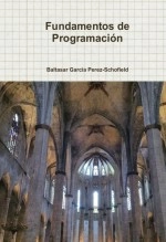 Libro Fundamentos de Programación, autor Baltasar García Perez-Schofield Libro Fundamentos de Programación, autor Baltasar García Perez-Schofield