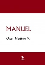 Libro MANUEL, autor Oscar Martinez V. Libro MANUEL, autor Oscar Martinez V.