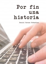 Libro Por fin una historia, autor Daniel Carazo Sebastian Libro Por fin una historia, autor Daniel Carazo Sebastian
