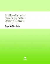 La filosofía de la técnica de Gilles Deleuze. Libro II