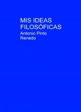 Libro Mis ideas filosóficas, autor Antonio Pinto Renedo Libro Mis ideas filosóficas, autor Antonio Pinto Renedo