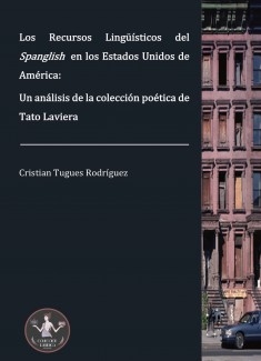 Los Recursos Lingüísticos del Spanglish en los Estados Unidos de América: un análisis de la colección poética de Tato Laviera