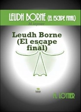 Libro Leudh Borne (El escape final), autor Miguel Antonio Gonzalez Ramos Libro Leudh Borne (El escape final), autor Miguel Antonio Gonzalez Ramos