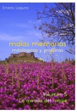 Libro malas memorias (mitológicas y profanas) – Volumen 5 – La mirada del miope, autor Ernesto Laguna Libro malas memorias (mitológicas y profanas) – Volumen 5 – La mirada del miope, autor Ernesto Laguna
