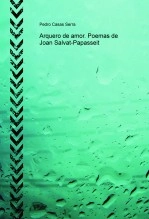 Libro Arquero de amor. Poemas de Joan Salvat-Papasseit, autor hombrito Libro Arquero de amor. Poemas de Joan Salvat-Papasseit, autor hombrito