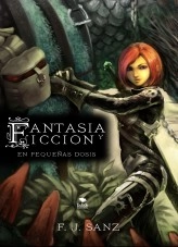 Libro Fantasía y Ficción en pequeñas dosis, autor F. J. Sanz Libro Fantasía y Ficción en pequeñas dosis, autor F. J. Sanz