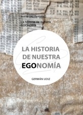 La historia de nuestra EGOnomía La historia de nuestra EGOnomía