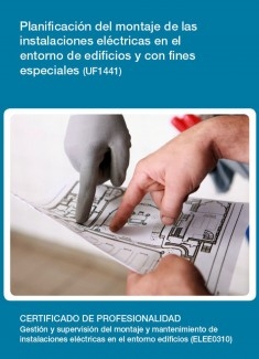 UF1441 - Planificación del montaje de las instalaciones eléctricas en el entorno de edificios y con fines especiales