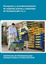 Libro MF1113_1 - Recepción y acondicionamiento de materias primas y materiales de floristería, autor Editorial Elearning Libro MF1113_1 - Recepción y acondicionamiento de materias primas y materiales de floristería, autor Editorial Elearning