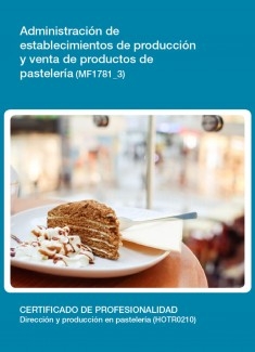 MF1781_3 - Administración de establecimientos de producción y venta de productos de pastelería