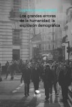 Los grandes errores de la humanidad; la explosión demográfica Los grandes errores de la humanidad; la explosión demográfica