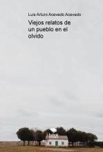Libro Viejos relatos de un pueblo en el olvido, autor acevedoluis Libro Viejos relatos de un pueblo en el olvido, autor acevedoluis