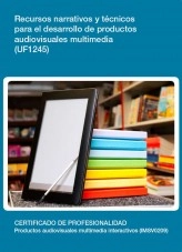 Libro UF1245 - Recursos narrativos y técnicos para el desarrollo de productos audiovisuales multimedia, autor Editorial Elearning Libro UF1245 - Recursos narrativos y técnicos para el desarrollo de productos audiovisuales multimedia, autor Editorial Elearning
