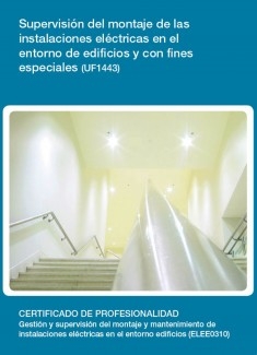 UF1443 - Supervisión del montaje de las instalaciones eléctricas en el entorno de edificios y con fines especiales