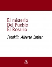 El Misterio Del Pueblo El Rosario El Misterio Del Pueblo El Rosario