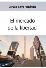 El mercado de la libertad. Una mirada crítica a la civilización capitalista