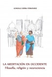 La meditación en Occidente. Filosofia, religion y neurociencia