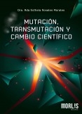 MUTACIÓN, TRANSMUTACIÓN Y CAMBIO CIENTÍFICO MUTACIÓN, TRANSMUTACIÓN Y CAMBIO CIENTÍFICO