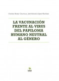 LA VACUNACIÓN FRENTE AL VIRUS DEL PAPILOMA HUMANO NEUTRAL AL GÉNERO LA VACUNACIÓN FRENTE AL VIRUS DEL PAPILOMA HUMANO NEUTRAL AL GÉNERO