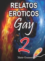 Libro RELATOS EROTICOS GAY 2, autor IRAK KYEV GALVÁN CRUZ Libro RELATOS EROTICOS GAY 2, autor IRAK KYEV GALVÁN CRUZ