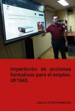 Libro Impartición de acciones formativas para el empleo. UF1645 ., autor TUTOR FORMACIÓN Libro Impartición de acciones formativas para el empleo. UF1645 ., autor TUTOR FORMACIÓN