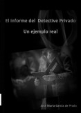 El informe del detective privado. Un ejemplo real.