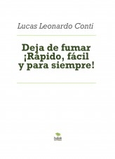 Deja de fumar ¡Rápido, fácil y para siempre! Deja de fumar ¡Rápido, fácil y para siempre!