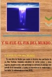 Y SI FUE EL FIN DEL MUNDO... Y SI FUE EL FIN DEL MUNDO...