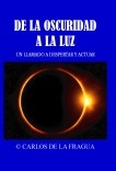 DE LA OSCURIDAD A LA LUZ - UN LLAMADO A DESPERTAR Y ACTUAR