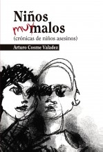 Libro Niños muy malos (crónicas de niños asesinos), autor Cosme Valadez, José Arturo