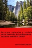 Recursos naturales y sociales para el desarrollo de la interpretación y educación ambiental. UF0737