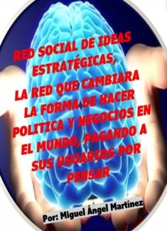 Red social de ideas estratégicas, la red que cambiara la forma de hacer política y negocios en el mundo, pagando a sus usuarios por pensar