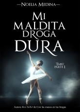 Libro Mi maldita droga dura (Parte I), autor Noelia Medina Libro Mi maldita droga dura (Parte I), autor Noelia Medina