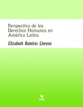 Libro Perspectiva de los Derechos Humanos en América Latina, autor elizabethramirez2019 Libro Perspectiva de los Derechos Humanos en América Latina, autor elizabethramirez2019