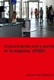 Comunicación oral y escrita en la empresa. UF0521.