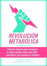 Libro Revolución Metabólica - Criterios básicos para recuperar la salud: puntos claves que debe considerar en su alimentación para empezar a mejorar, autor Stanley Harry Garrido Collado