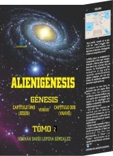Libro Alienigénesis: Génesis, capítulo 1 (Jesús) versus capítulo 2 (Yahvé). Tomo 2, autor Hernán Darío Lopera González Libro Alienigénesis: Génesis, capítulo 1 (Jesús) versus capítulo 2 (Yahvé). Tomo 2, autor Hernán Darío Lopera González