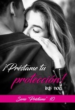 Préstame tu protección: Serie Préstame 10