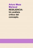 Resiliencia:       Un análisis crítico del concepto, su constitución lógica y su utilidad en psicología.