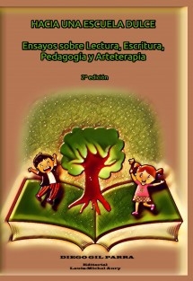 Hacia una Escuela Dulce: Ensayos sobre Lectura, Escritura, Pedagogía y Arteterapia