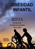 OBESIDAD INFANTIL. RISTA. RESPUESTA INSUFICIENTEMENTE ADECUADA OBESIDAD INFANTIL. RISTA. RESPUESTA INSUFICIENTEMENTE ADECUADA