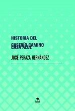 Libro HISTORIA DEL CASERÍO CAMINO CASA AZUL PUERTO DE LA CRUZ 1820 – 2020, autor perazavalle Libro HISTORIA DEL CASERÍO CAMINO CASA AZUL PUERTO DE LA CRUZ 1820 – 2020, autor perazavalle