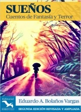Libro Sueños - Cuentos de fantasía y terror, autor Eduardo A. Bolaños Vargas Libro Sueños - Cuentos de fantasía y terror, autor Eduardo A. Bolaños Vargas