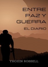 Entre Paz y Guerra: El Diario Entre Paz y Guerra: El Diario