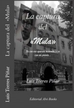 Libro La Captura del «Mula»: Tú con ese aparato matando, y yo con mi pistola..., autor Editorial Alvi Books Libro La Captura del «Mula»: Tú con ese aparato matando, y yo con mi pistola..., autor Editorial Alvi Books